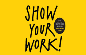 Show Your Work - 10 Ways to Share Your Work
