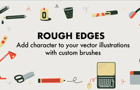 Skillshare - Rough Edges Add Character to Your Vector Illustrations with Custom Brushes