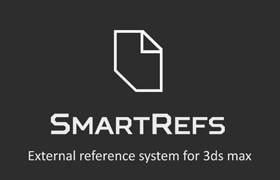 SmartRefs - 3ds Max 高级外部引用插件