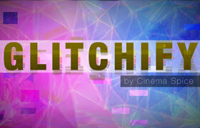 Cinema Spice - Glitchify