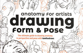Anatomy for Artists - Drawing Form & Pose with tomfoxdraws - book