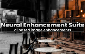 Neural Enhancement Suite - After Effects 基于AI的图像增强插件