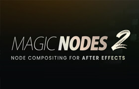 Magic Nodes - After Effects 节点式工作插件