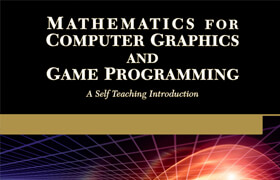 Mathematics for Computer Graphics and Game Programming A Self-Teaching Introduction - book