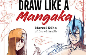 Draw Like a Mangaka The Complete Beginner's Guide to Learning to Draw Manga - book