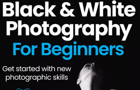 Black & White Photography For Beginners - 19th Edition, 2024 (PDF) - book