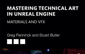 Mastering Technical Art in Unreal Engine Materials and VFX 1st Edition - book