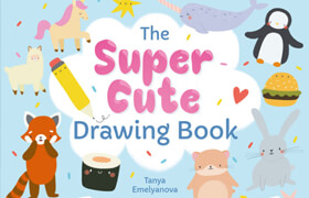 The Super Cute Drawing Book Step-by-step kawaii creatures! (EPUB) - book