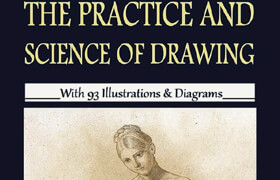 The Practice & Science of Drawing With 93 Illustrations & Diagrams (EPUB, PDF) - book